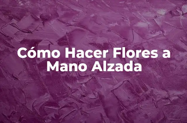 Cómo Hacer Flores a Mano Alzada