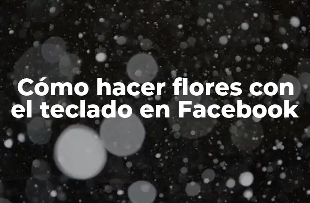 Cómo Hacer Flores con el Teclado en Facebook