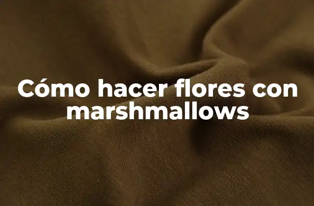 Cómo hacer flores con marshmallows