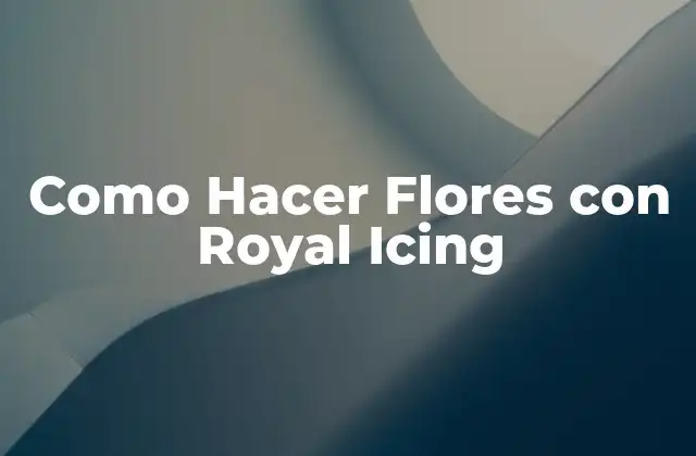 Como Hacer Flores con Royal Icing