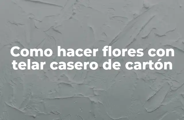 Como Hacer Flores con Telar Casero de Cartón