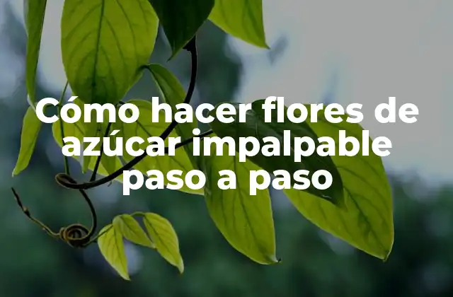 Cómo Hacer Flores de Azúcar Impalpable Paso a Paso