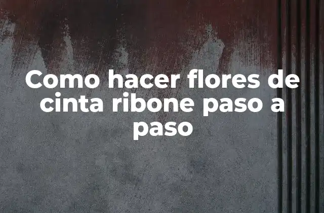 Como Hacer Flores de Cinta Ribone Paso a Paso