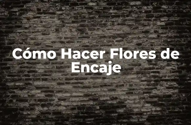 Cómo Hacer Flores de Encaje