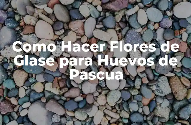 Como Hacer Flores de Glase para Huevos de Pascua