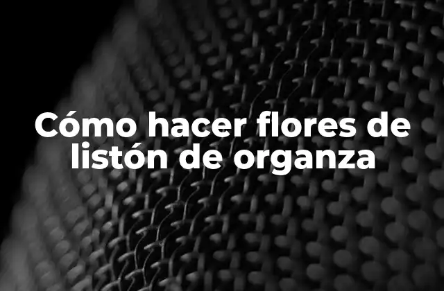 Cómo Hacer Flores de Listón de Organza