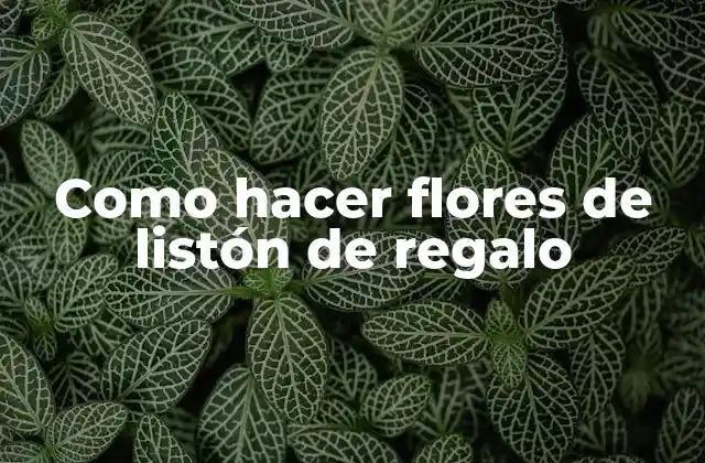 Como Hacer Flores de Listón de Regalo