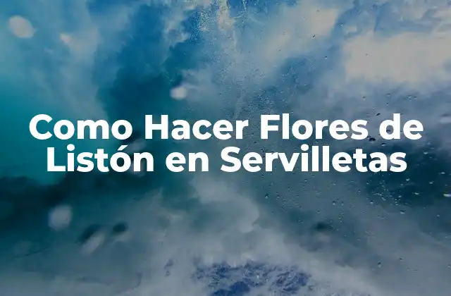 Como Hacer Flores de Listón en Servilletas