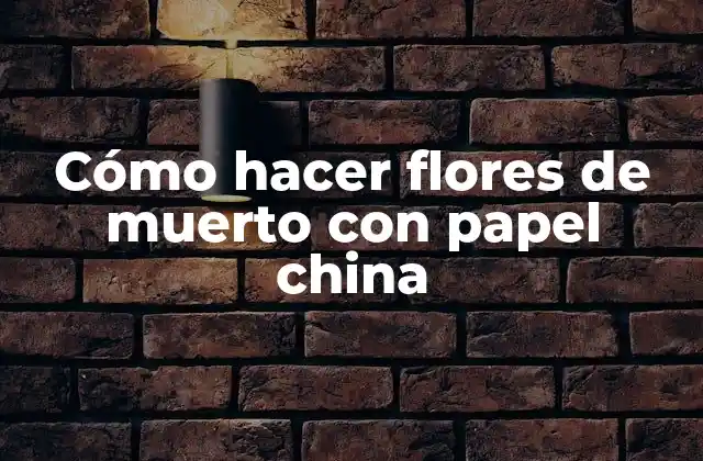 Cómo Hacer Flores de Muerto con Papel China