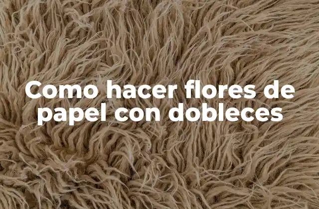 Como Hacer Flores de Papel con Dobleces
