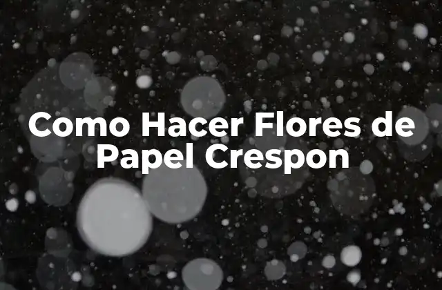 Como Hacer Flores de Papel Crespon