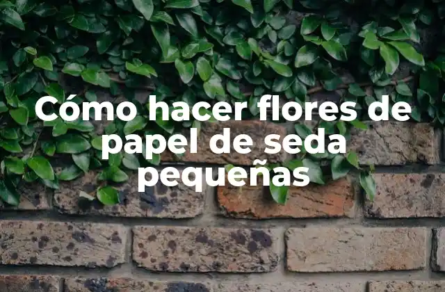 Cómo Hacer Flores de Papel de Seda Pequeñas