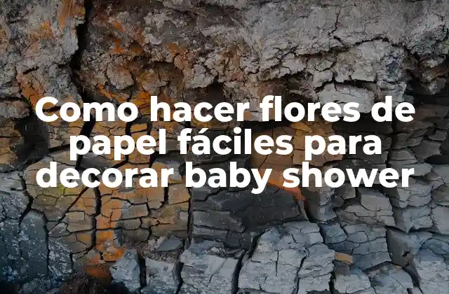 Como Hacer Flores de Papel Fáciles para Decorar Baby Shower