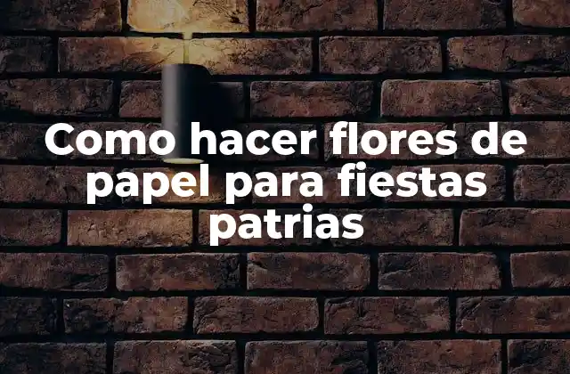 Como Hacer Flores de Papel para Fiestas Patrias 2 ¿Qué son las flores de papel para fiestas patrias?