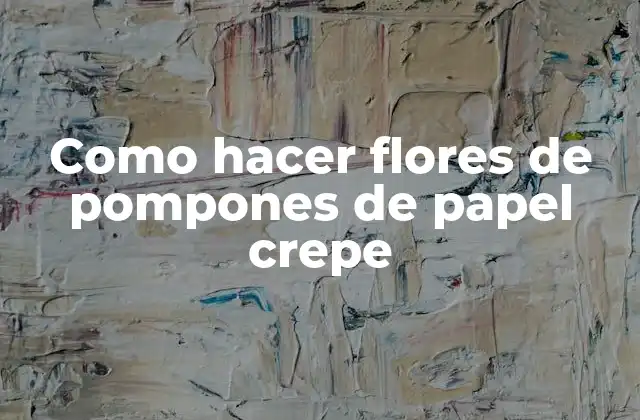 Como Hacer Flores de Pompones de Papel Crepe