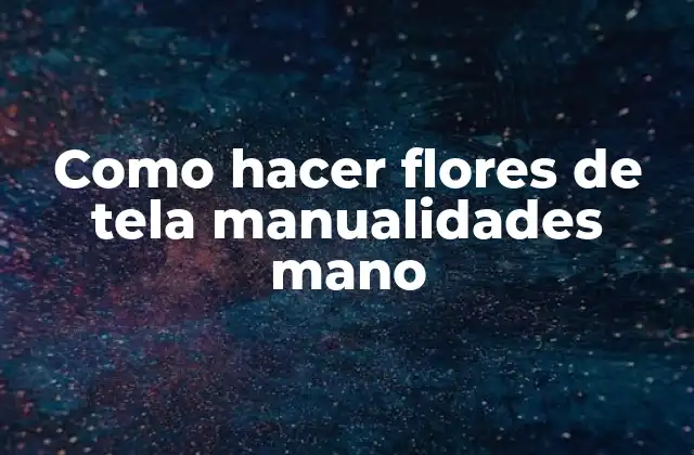 Como Hacer Flores de Tela Manualidades Mano