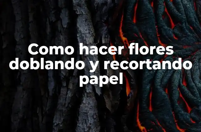 Como Hacer Flores Doblando y Recortando Papel