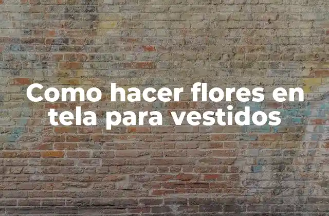 Como Hacer Flores en Tela para Vestidos
