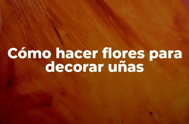 Cómo Hacer Flores para Decorar Uñas