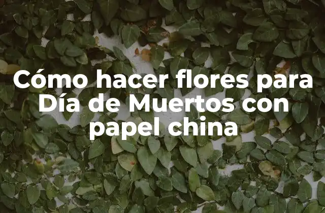 Cómo Hacer Flores para Día de Muertos con Papel China