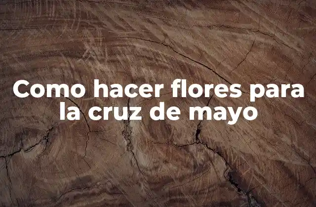 Como Hacer Flores para la Cruz de Mayo