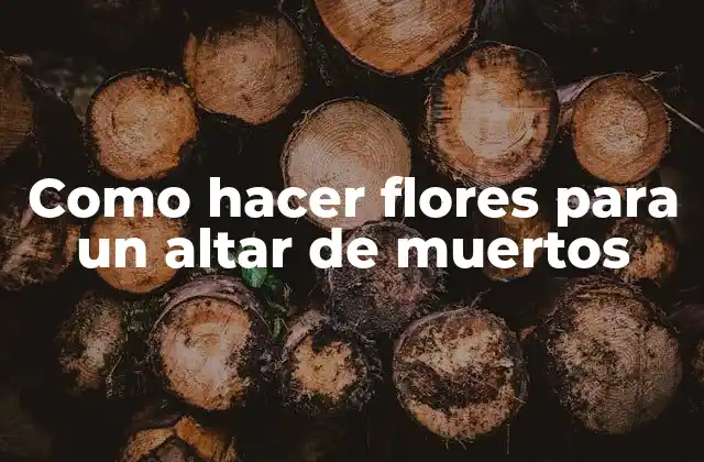 Como Hacer Flores para un Altar de Muertos