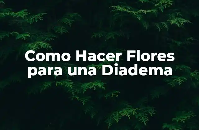Como Hacer Flores para una Diadema