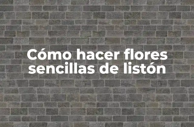 Cómo Hacer Flores Sencillas de Listón