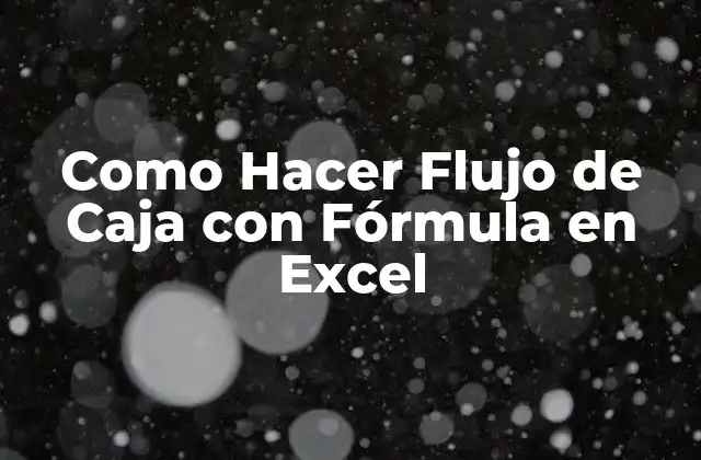 Flujo de Caja con Fórmula en Excel