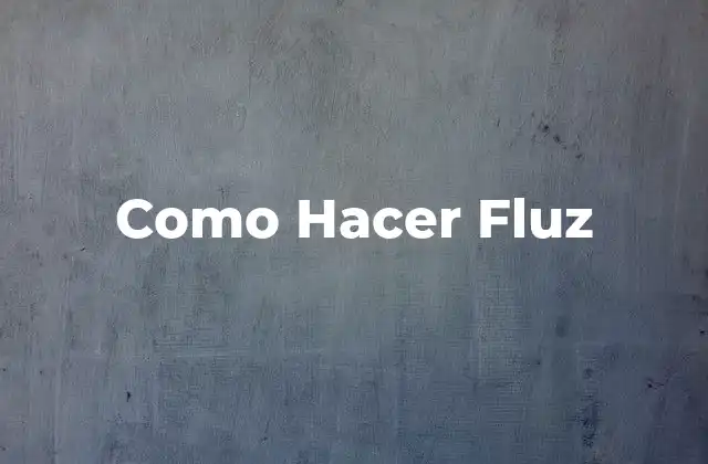 Como Hacer Fluz