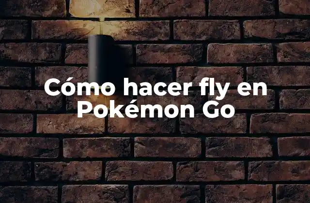 Cómo Hacer Fly en Pokémon Go