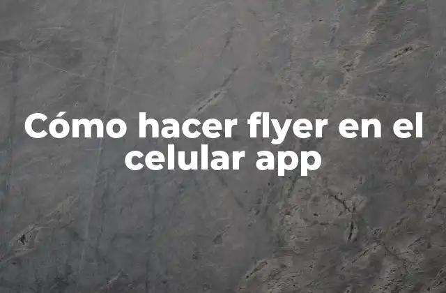Cómo hacer flyer en el celular app
