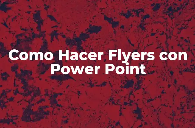 Como Hacer Flyers con Power Point