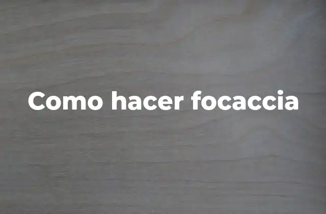 Como Hacer Focaccia