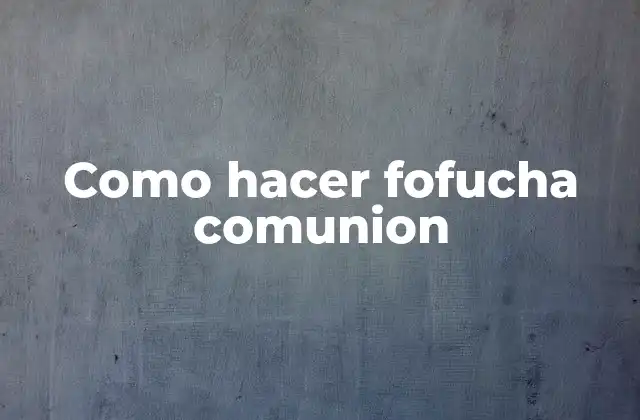 Como Hacer Fofucha Comunion