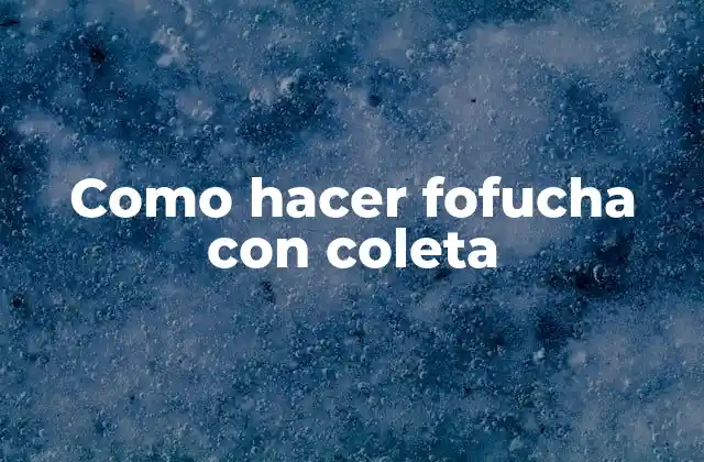 Como Hacer Fofucha con Coleta 2 ¿Qué es una fofucha con coleta y para qué sirve?