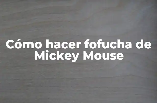 Cómo Hacer Fofucha de Mickey Mouse