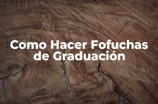 Como Hacer Fofuchas de Graduación