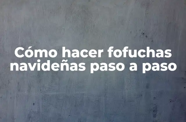 Cómo Hacer Fofuchas Navideñas Paso a Paso
