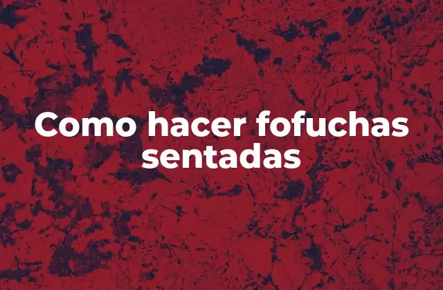 Como Hacer Fofuchas Sentadas