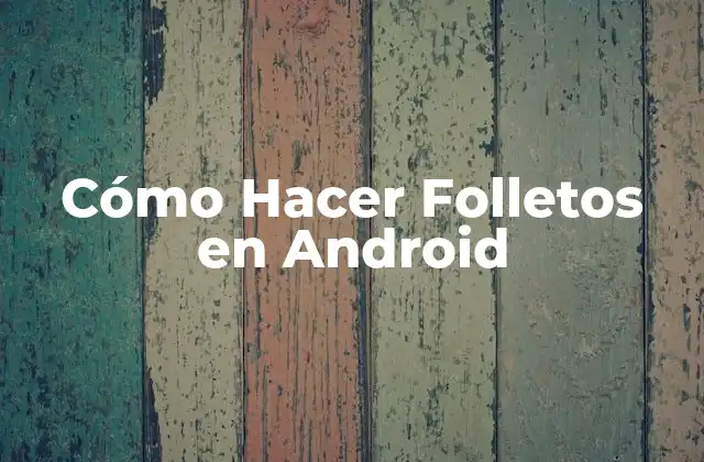 Cómo Hacer Folletos en Android