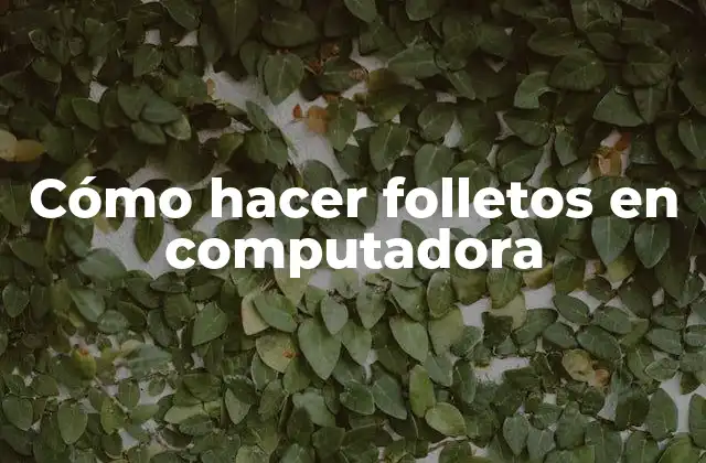 Cómo Hacer Folletos en Computadora