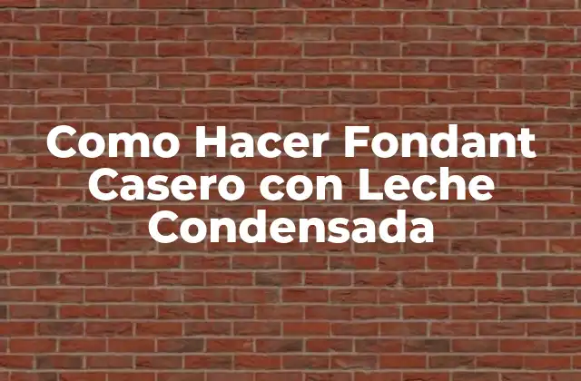 Como Hacer Fondant Casero con Leche Condensada