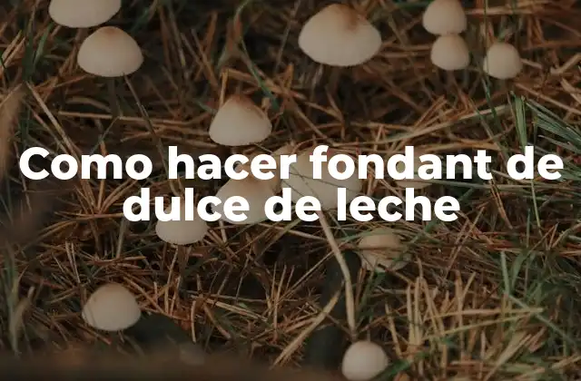 Como Hacer Fondant de Dulce de Leche