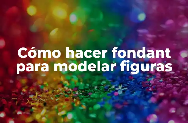 Cómo Hacer Fondant para Modelar Figuras