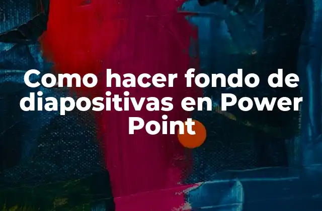 Como Hacer Fondo de Diapositivas en Power Point