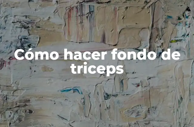 Cómo Hacer Fondo de Triceps