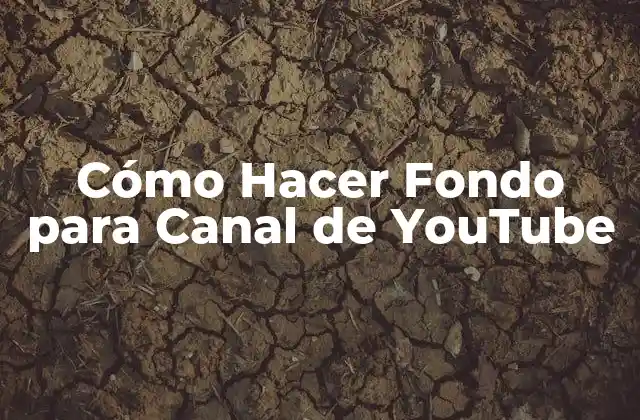 Cómo Hacer Fondo para Canal de Youtube