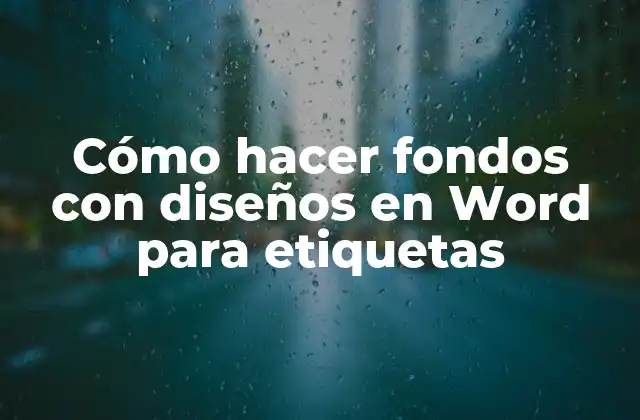 Cómo Hacer Fondos con Diseños en Word para Etiquetas