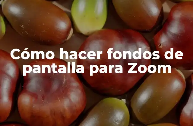 Cómo Hacer Fondos de Pantalla para Zoom